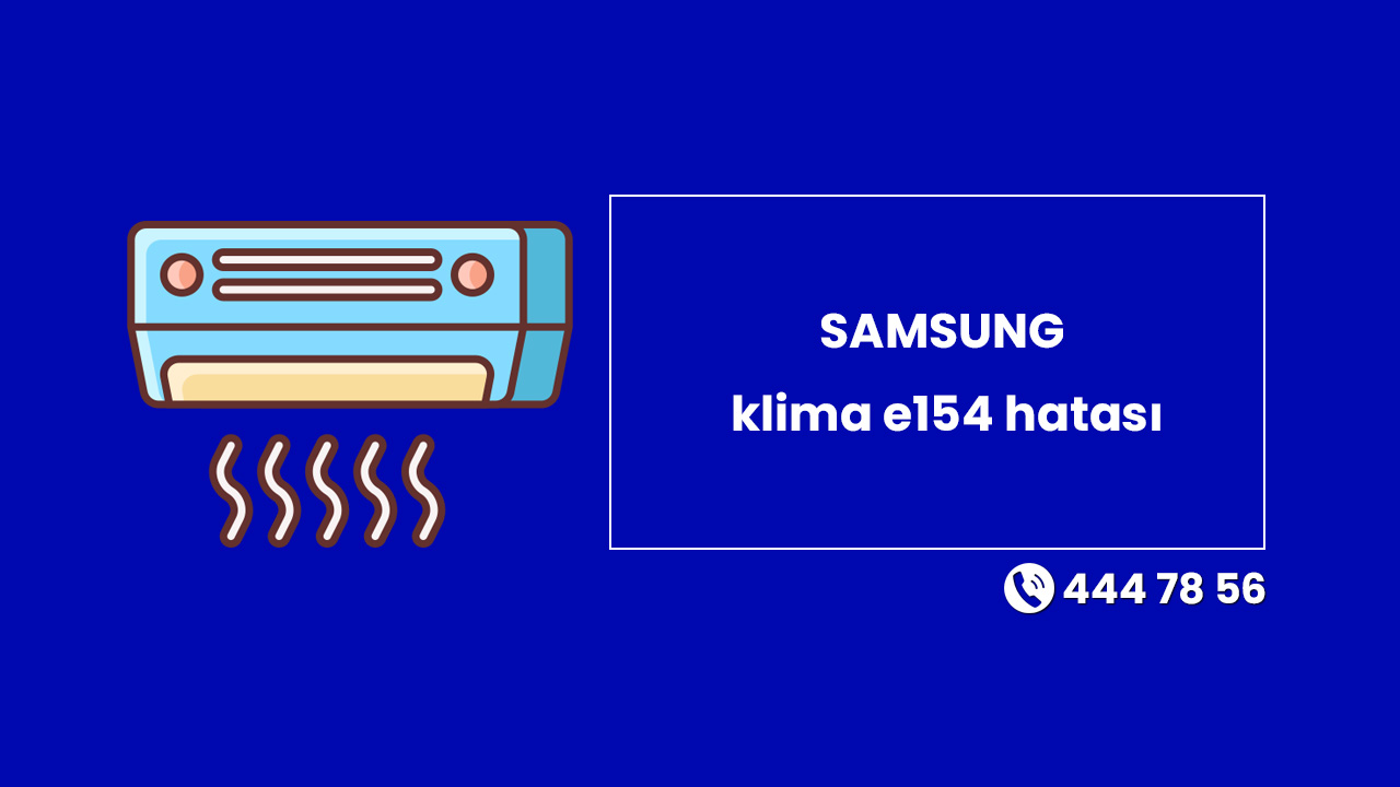 SAMSUNG Klima E154 Hatası