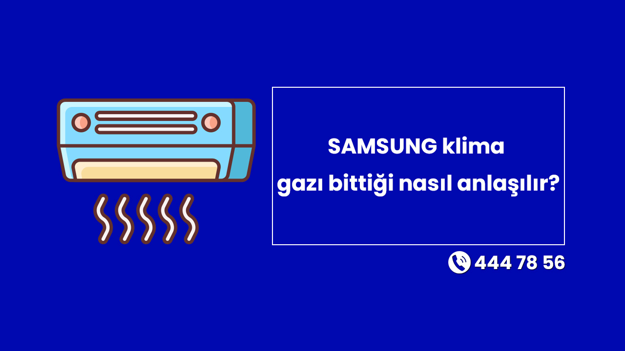 SAMSUNG Klima Gazı Bittiği Nasıl Anlaşılır?