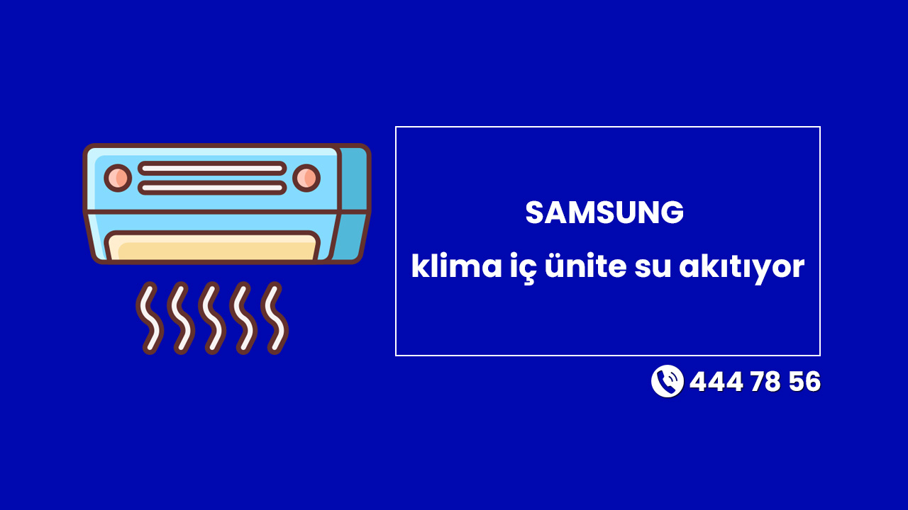 SAMSUNG Klima İç Ünite Su Akıtıyor