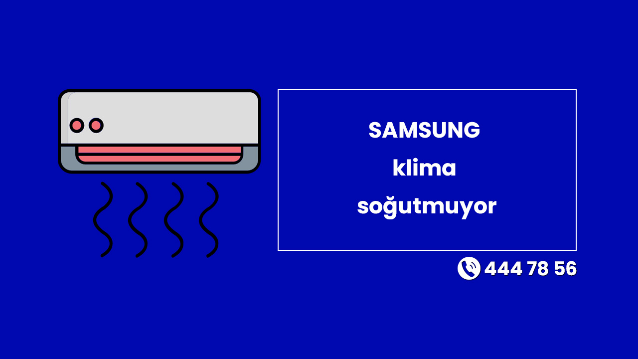 SAMSUNG Klima Soğutmuyor