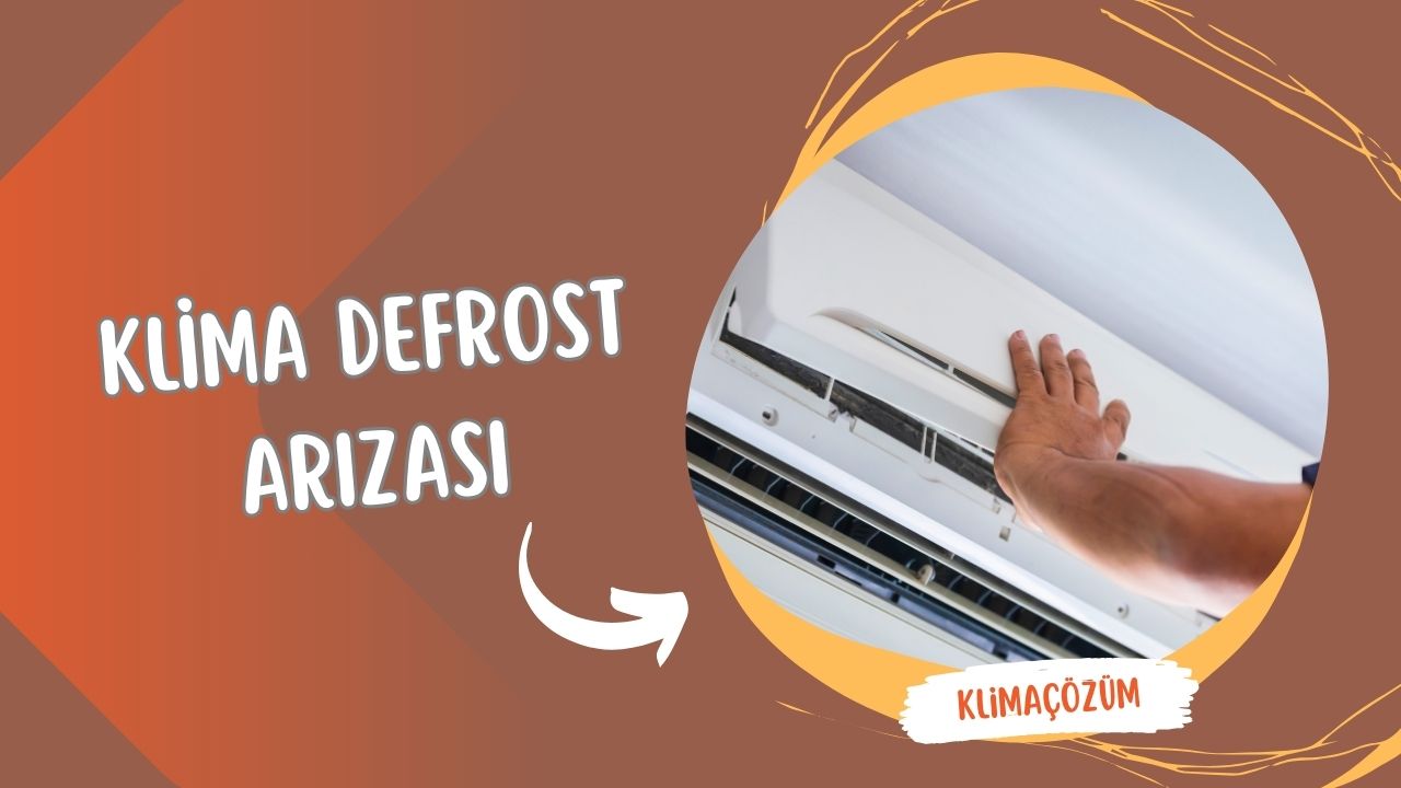 Klima Defrost Arızası Nedir?