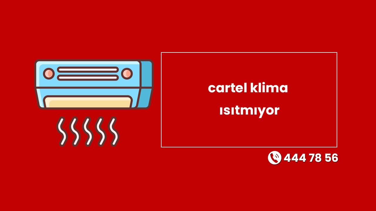 Cartel Klima Isıtmıyor