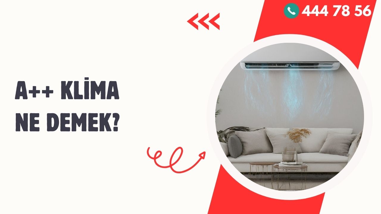 A++ Klima Ne Demek? Enerji Verimliliği ve Tasarruf İpuçları